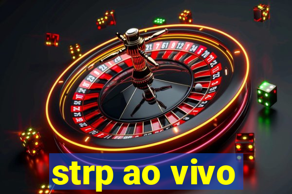 strp ao vivo